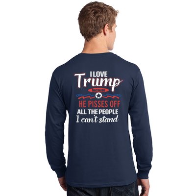 Trump Supporters I Love Trump He Pisses Off All The People I Can’t Stand Long Sleeve Shirt