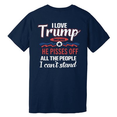 Trump Supporters I Love Trump He Pisses Off All The People I Can’t Stand Premium T-Shirt