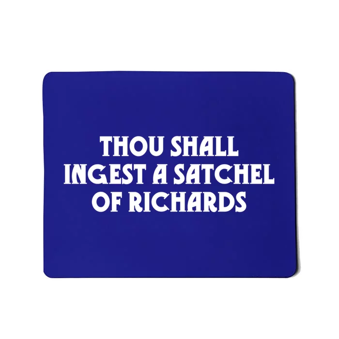 Thou Shall Ingest A Satchel Of Richards Eat A Bag Of Dicks Gift Mousepad