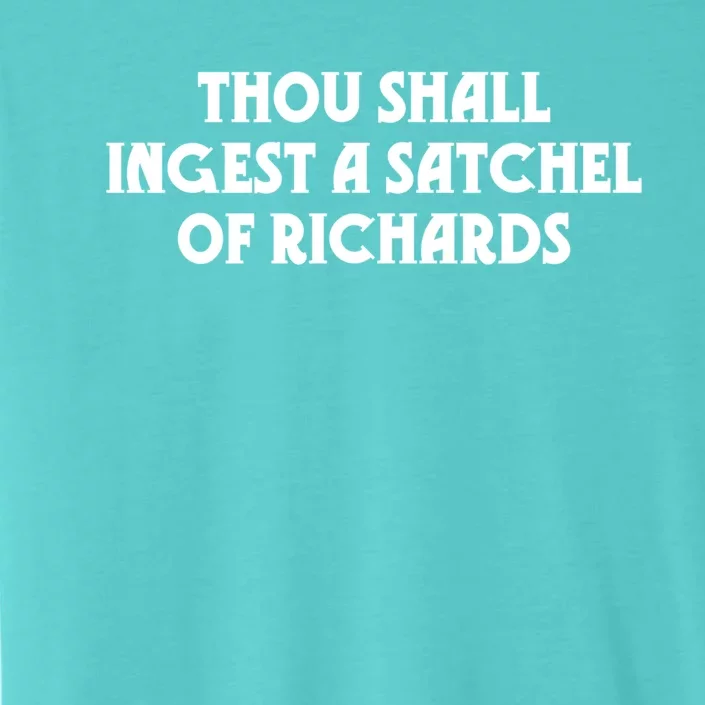 Thou Shall Ingest A Satchel Of Richards Eat A Bag Of Dicks Gift ChromaSoft Performance T-Shirt