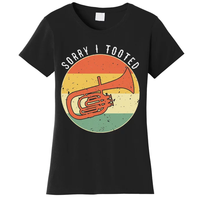 Tuba Sorry I Tooted Marching Band Tuba Women's T-Shirt