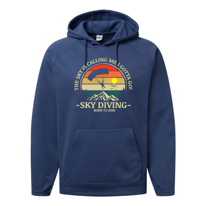 The Sky Is Calling Me I Gotta Go Skydiving Born To Dive Performance Fleece Hoodie