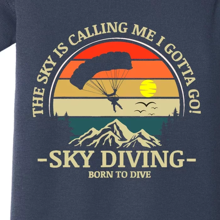 The Sky Is Calling Me I Gotta Go Skydiving Born To Dive Baby Bodysuit