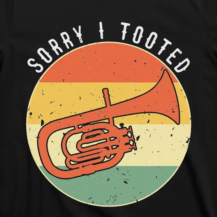 Tuba Sorry I Tooted Marching Band Tuba T-Shirt