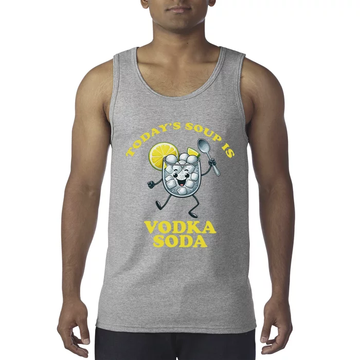 TodayS Soup Is Vodka Soda Tank Top