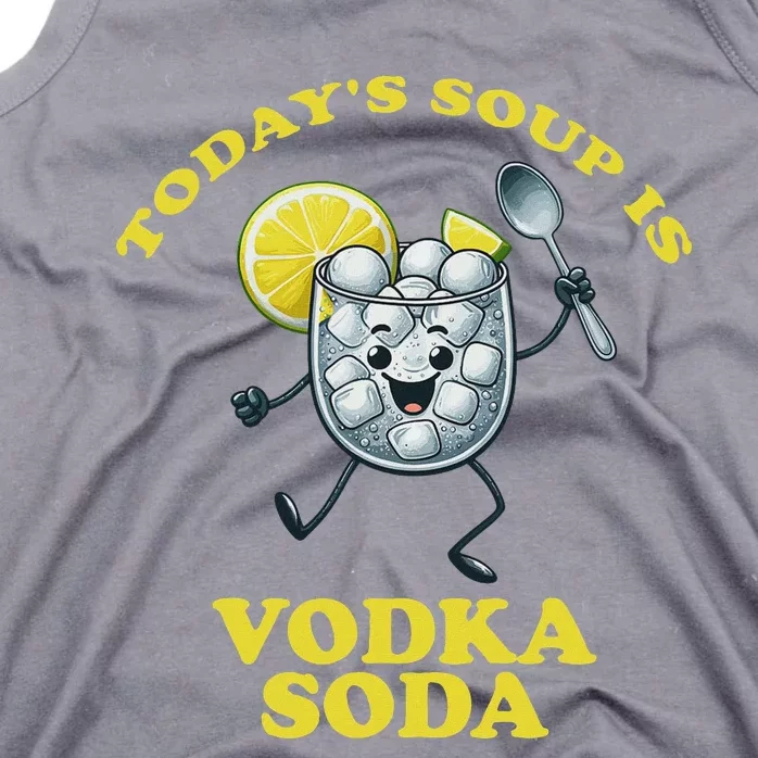 TodayS Soup Is Vodka Soda Tank Top