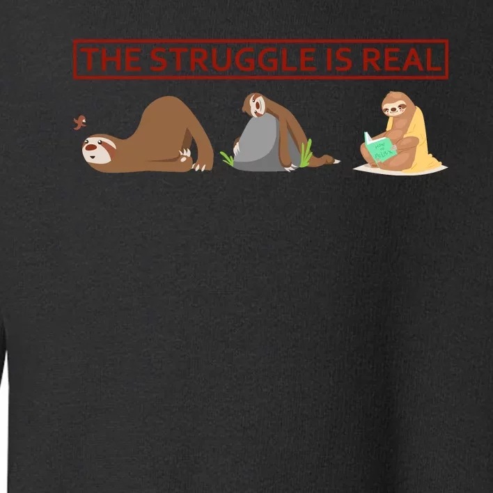 The Struggle Is Real Toddler Sweatshirt