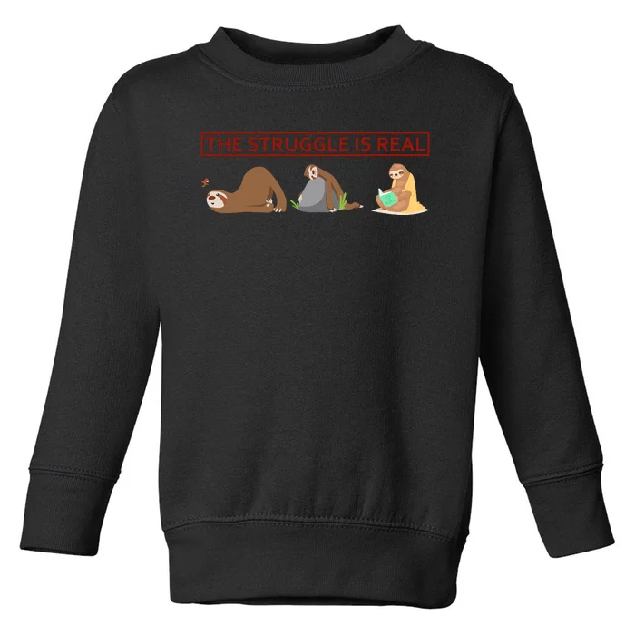 The Struggle Is Real Toddler Sweatshirt