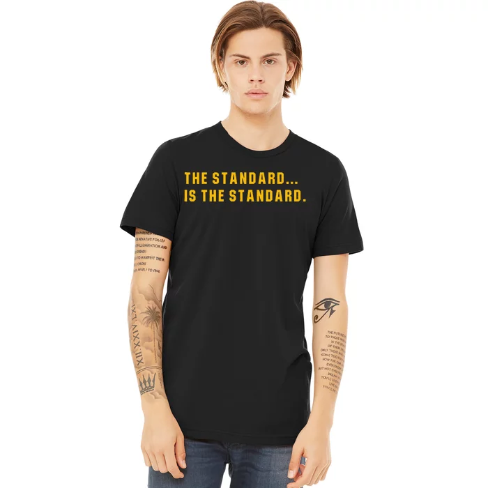 The Standard Is The Standard Pittsburgh Theme Football Premium T-Shirt