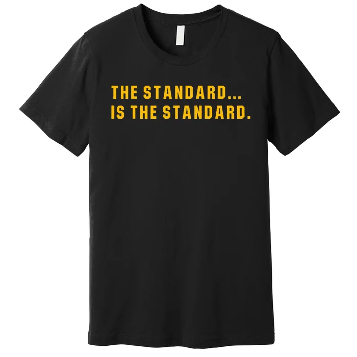 The Standard Is The Standard Pittsburgh Theme Football Premium T-Shirt