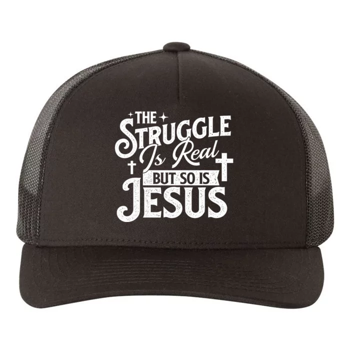 The Struggle Is Real But So Is Jesus Christian Faith Yupoong Adult 5-Panel Trucker Hat