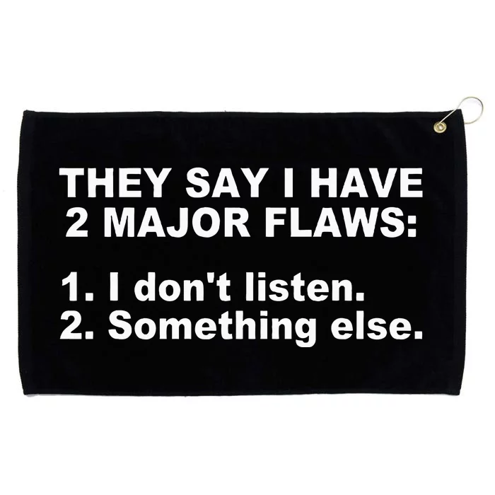 They Say I Have 2 Major Flaws Apparel Grommeted Golf Towel