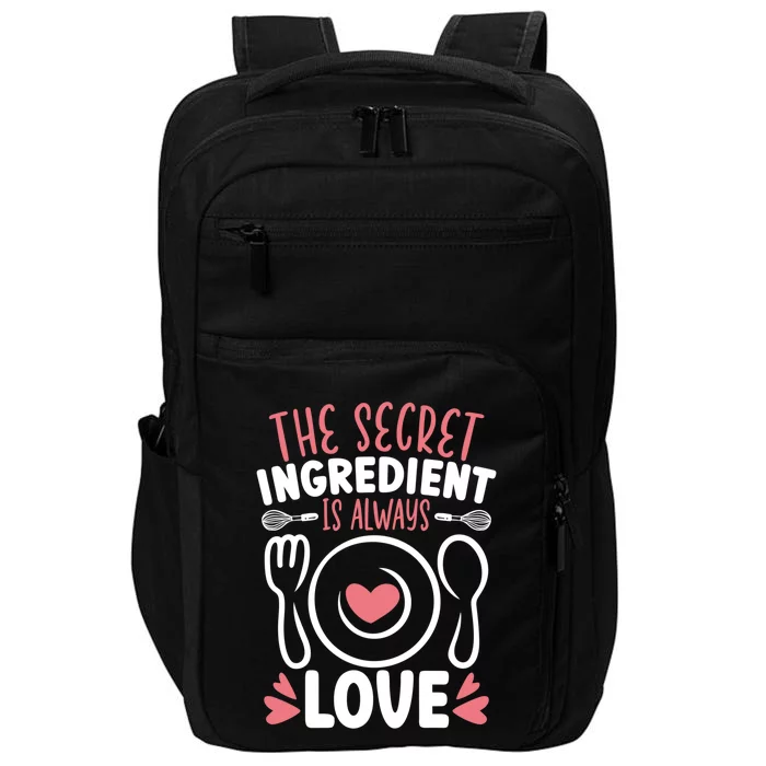 The Secret Ingredient Is Always Love Chef Cooking Culinary Gift Impact Tech Backpack