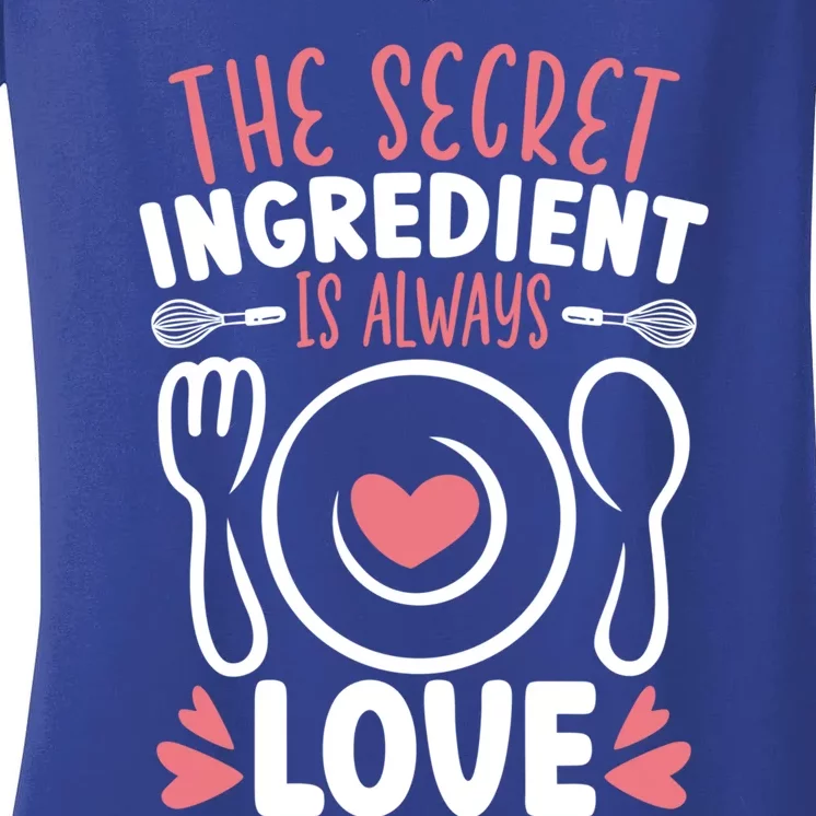 The Secret Ingredient Is Always Love Chef Cooking Culinary Gift Women's V-Neck T-Shirt