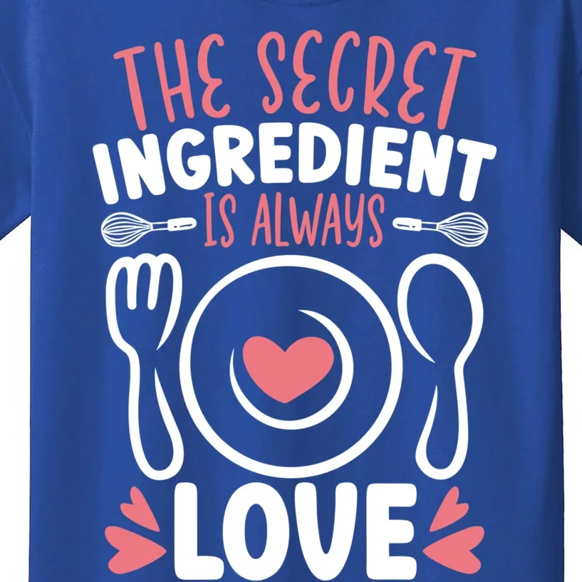 The Secret Ingredient Is Always Love Chef Cooking Culinary Gift Kids T-Shirt