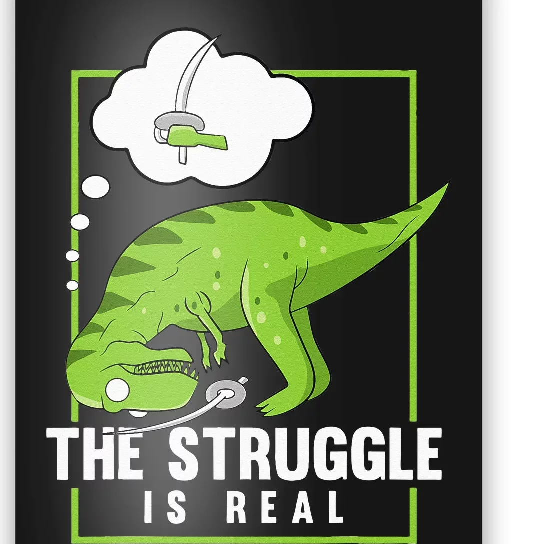 The Struggle Is Real Sword Fighting Dinosaur Fencer Fencing Poster