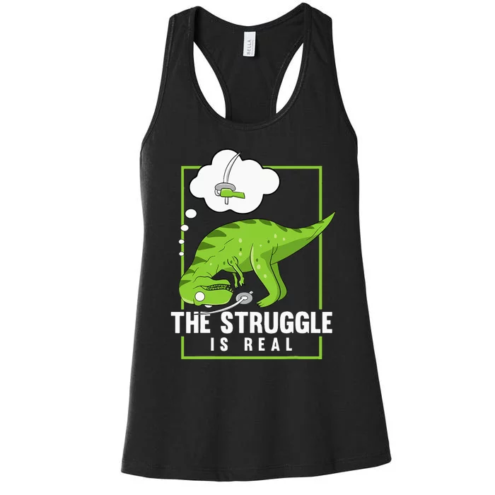 The Struggle Is Real Sword Fighting Dinosaur Fencer Fencing Women's Racerback Tank