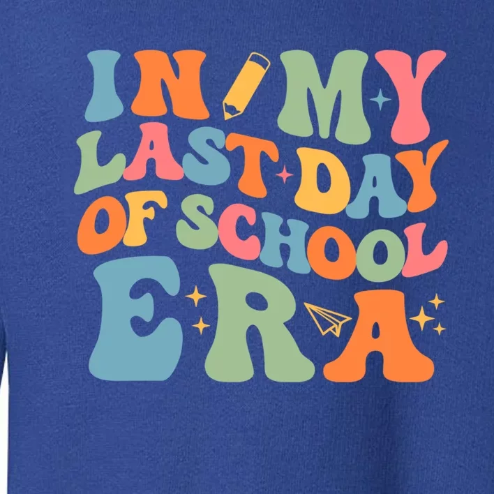 Teacher Student In My Last Day Of School Era Graduate Groovy Cool Gift Toddler Sweatshirt