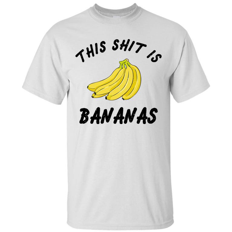 This Shit Is Bananas Tall T-Shirt
