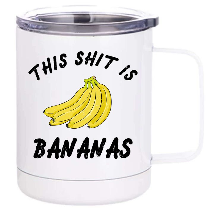 This Shit Is Bananas Front & Back 12oz Stainless Steel Tumbler Cup