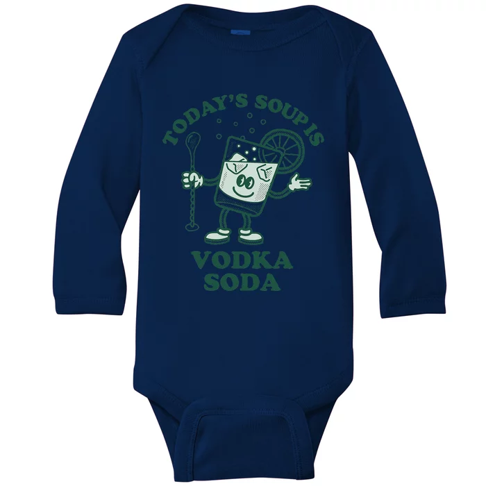 TodayS Soup Is Vodka Soda Baby Long Sleeve Bodysuit