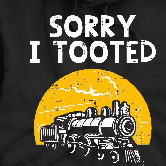 Train Sorry I Tooted Funny Locomotive Railroad Tie Dye Hoodie