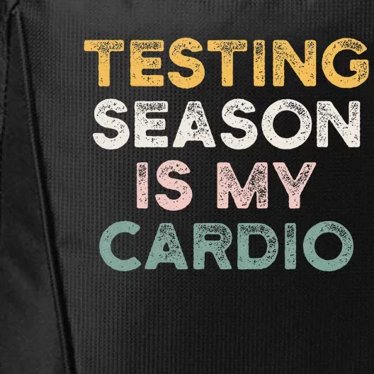 Testing Season Is My Cardio Quote Funny Testing Day Teacher City Backpack