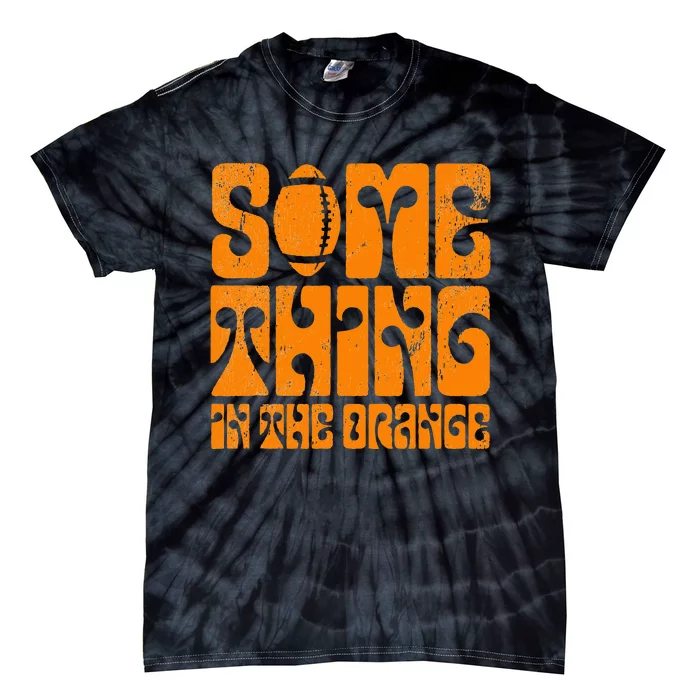 TN Something In The Orange Tennessee Orange Outfits Tie-Dye T-Shirt