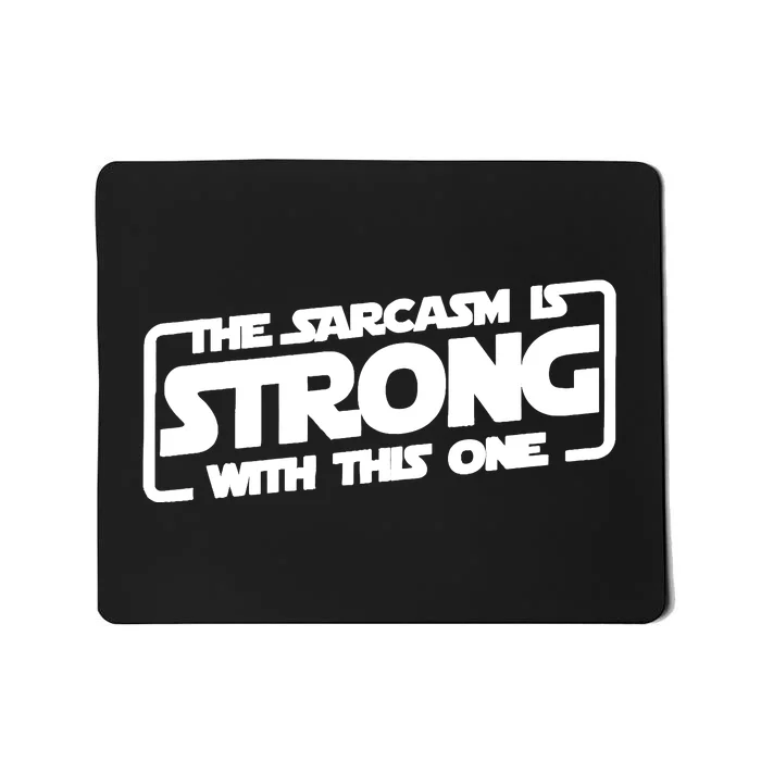 The Sarcasm Is Strong With This One Mousepad