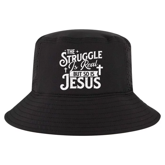 The Struggle Is Real But So Is Jesus Christian Faith Cool Comfort Performance Bucket Hat