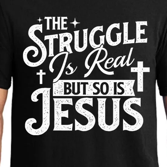 The Struggle Is Real But So Is Jesus Christian Faith Pajama Set