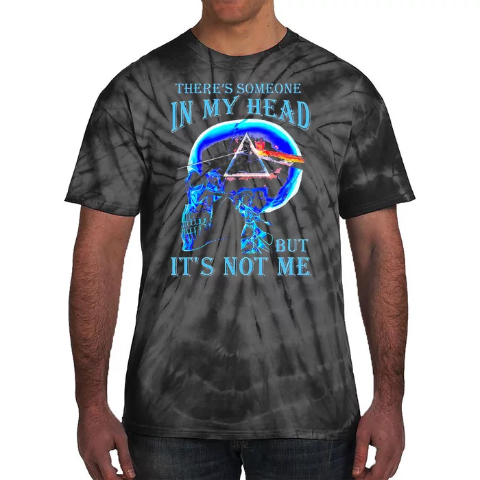 ThereS Someone In My Head But ItS Not Me Skull Tie-Dye T-Shirt