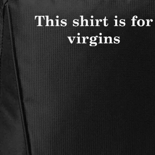 This S.H.I.R.T Is For Virgins City Backpack