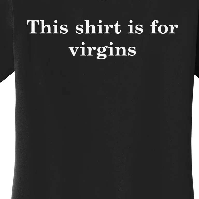 This S.H.I.R.T Is For Virgins Women's T-Shirt