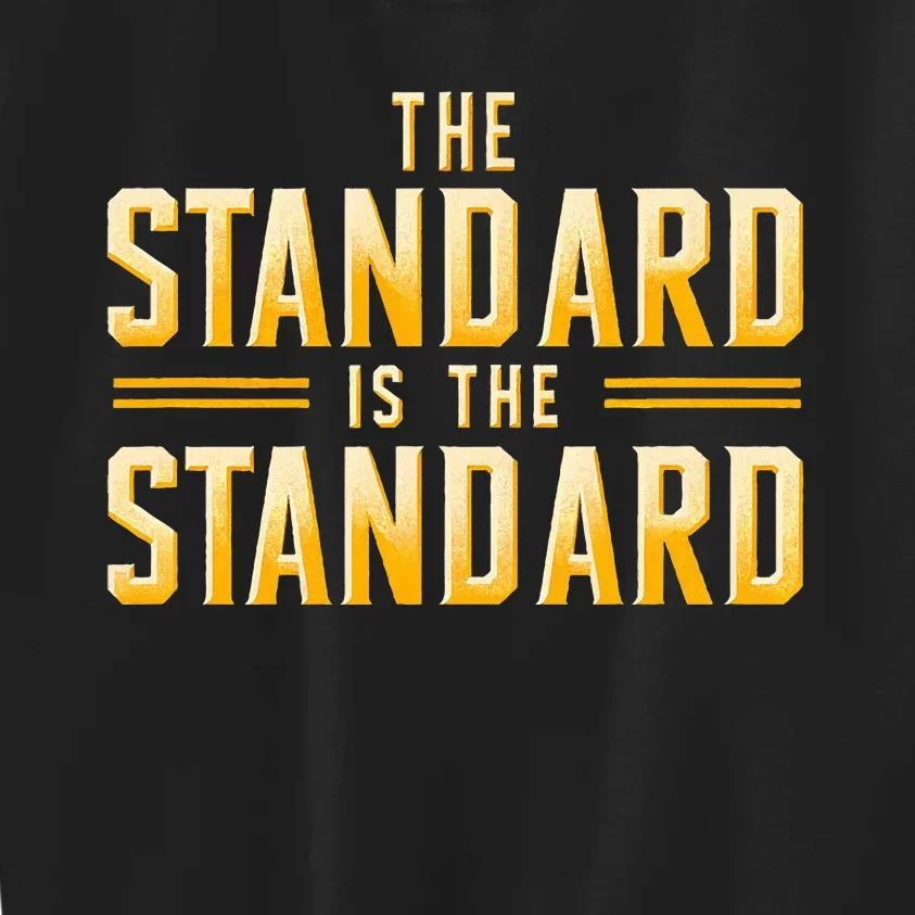 The Standard Is The Standard Pittsburgh Football Theme Kids Sweatshirt