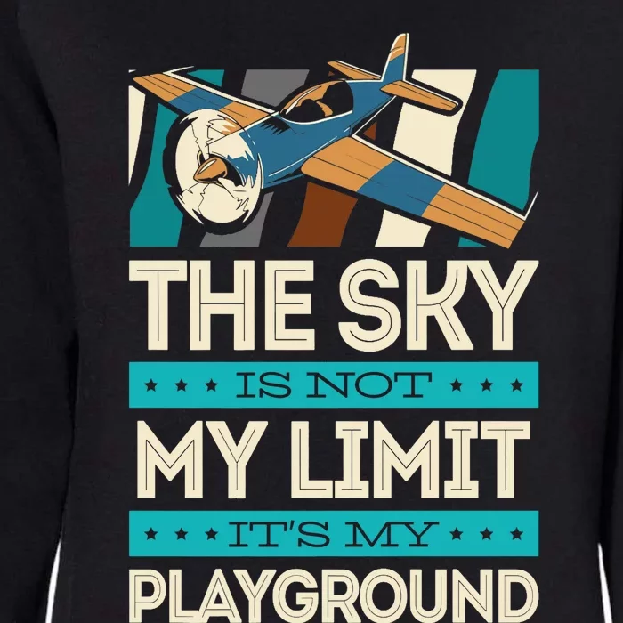 The Sky Is Not My Limit Its My Playground Funny RC Pilot Premium Womens California Wash Sweatshirt