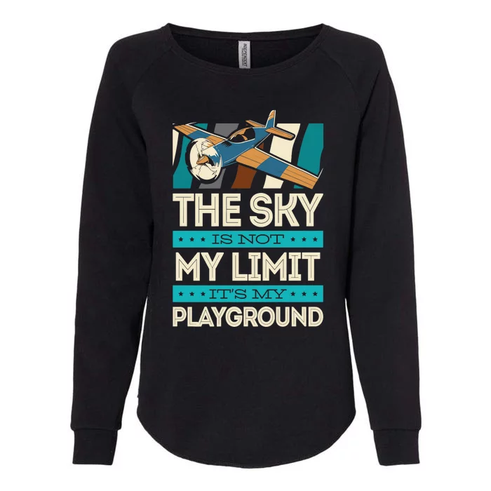 The Sky Is Not My Limit Its My Playground Funny RC Pilot Premium Womens California Wash Sweatshirt