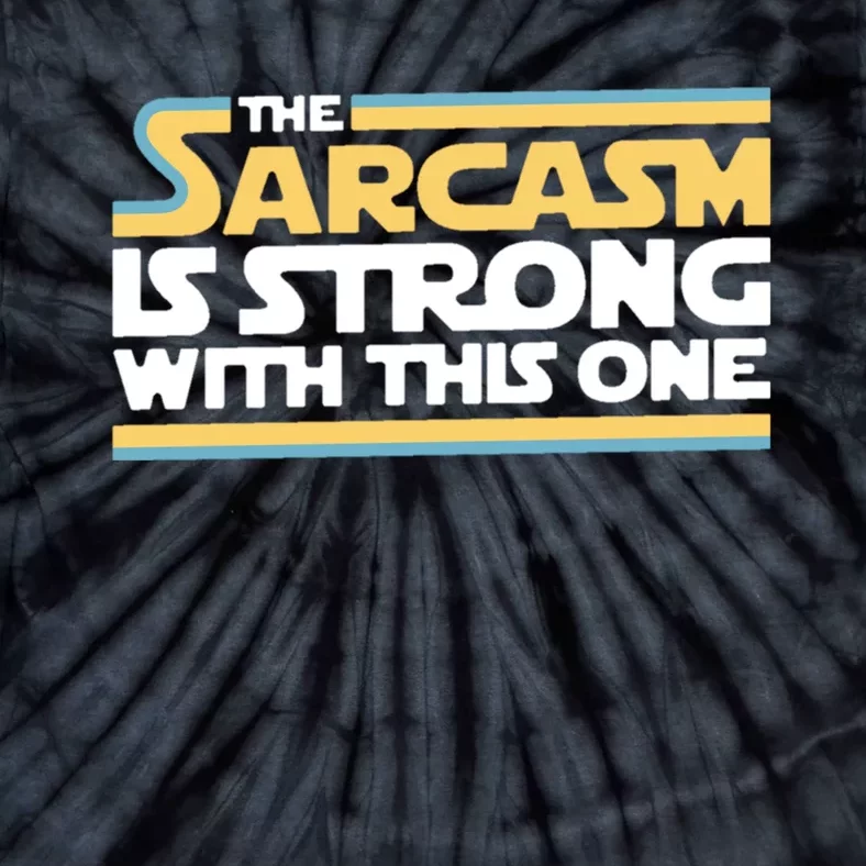 The Sarcasm Is Strong With This One Tie-Dye T-Shirt