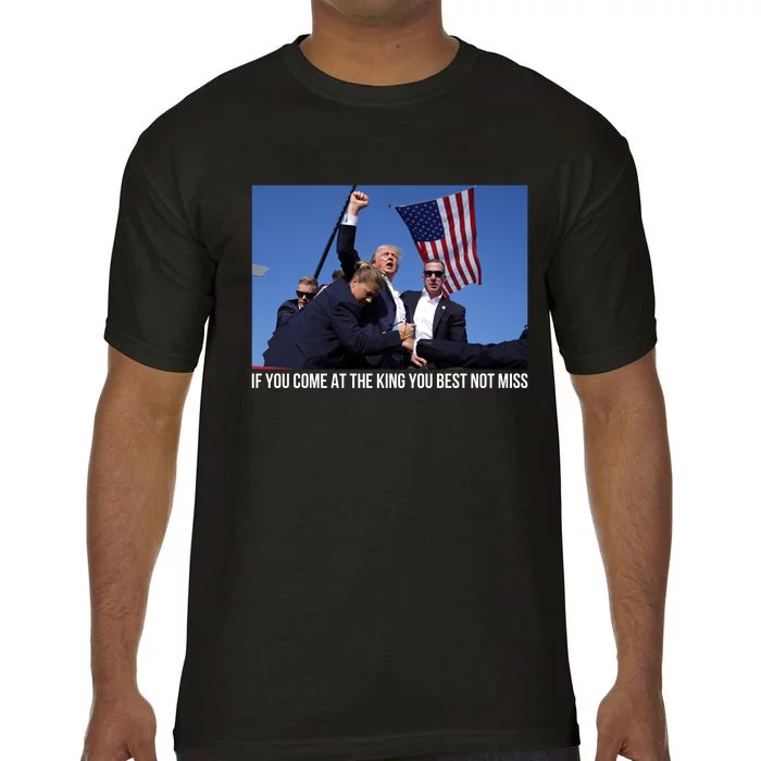 Trump If You Come At The King You Best Not Miss Comfort Colors T-Shirt