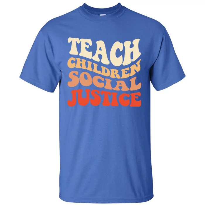 Teach Social Justice Cute Gift Tall T-Shirt