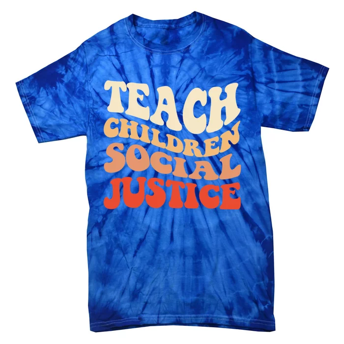 Teach Social Justice Cute Gift Tie-Dye T-Shirt