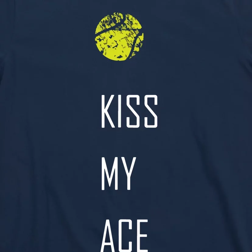 Tennis Shirts, Kiss My Ace Funny Cute Sports Gift T-Shirt