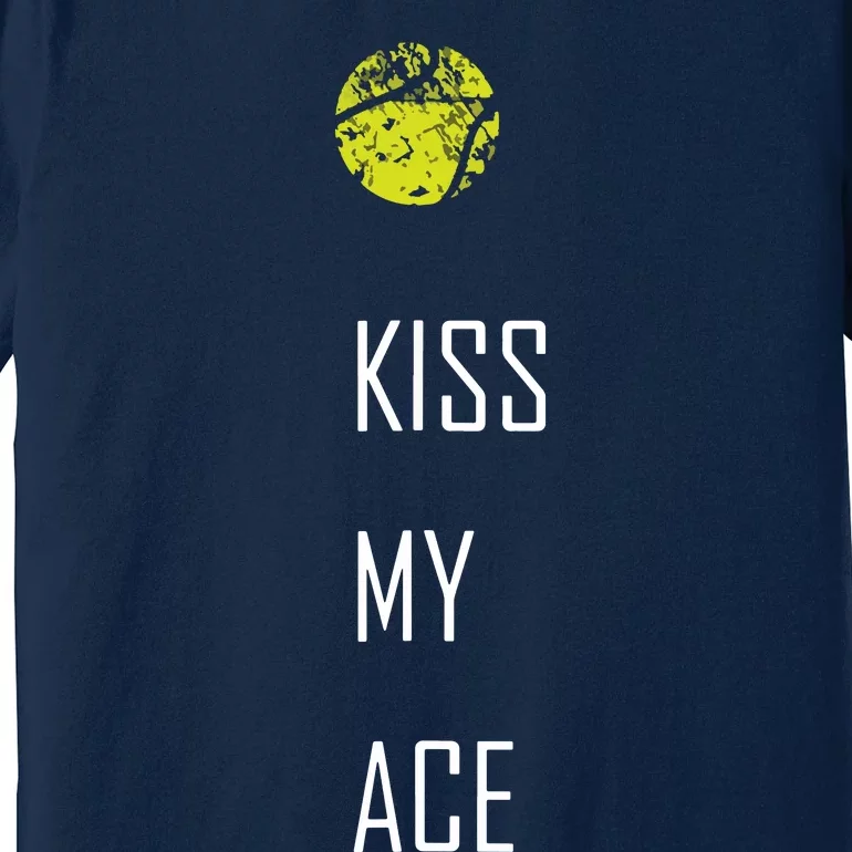 Tennis Shirts, Kiss My Ace Funny Cute Sports Gift Premium T-Shirt