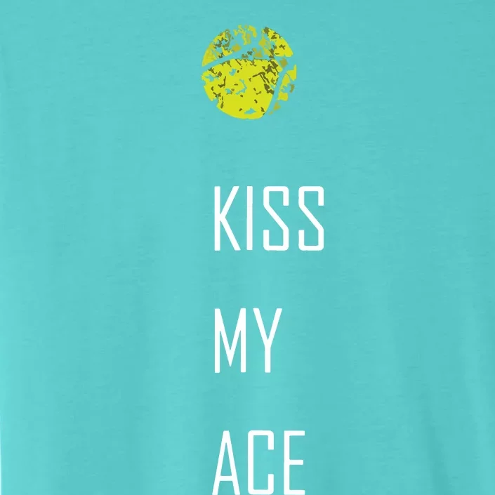 Tennis Shirts, Kiss My Ace Funny Cute Sports Gift ChromaSoft Performance T-Shirt