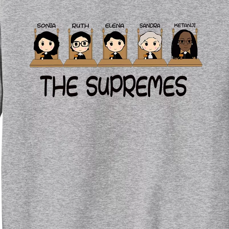 THE SUPREMES Ketanji Brown Jackson RBG Sotomayor cute Tall Sweatshirt