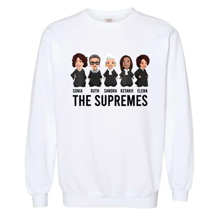 The Supremes Ketanji Brown Jackson Rbg Sotomayor Cute Garment-Dyed Sweatshirt