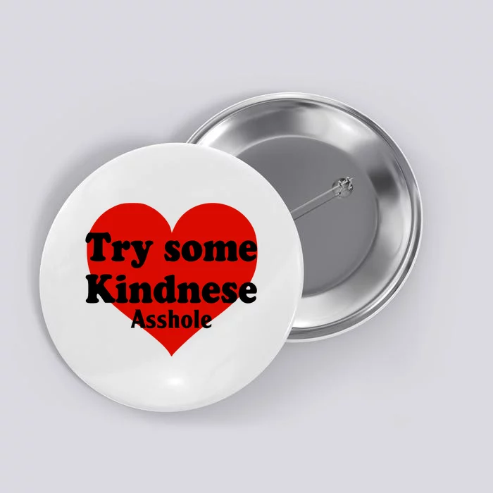 Try Some Kindness Asshole Heart Button