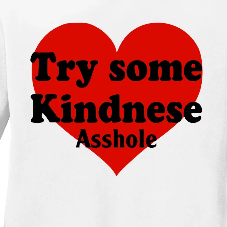 Try Some Kindness Asshole Heart Ladies Long Sleeve Shirt