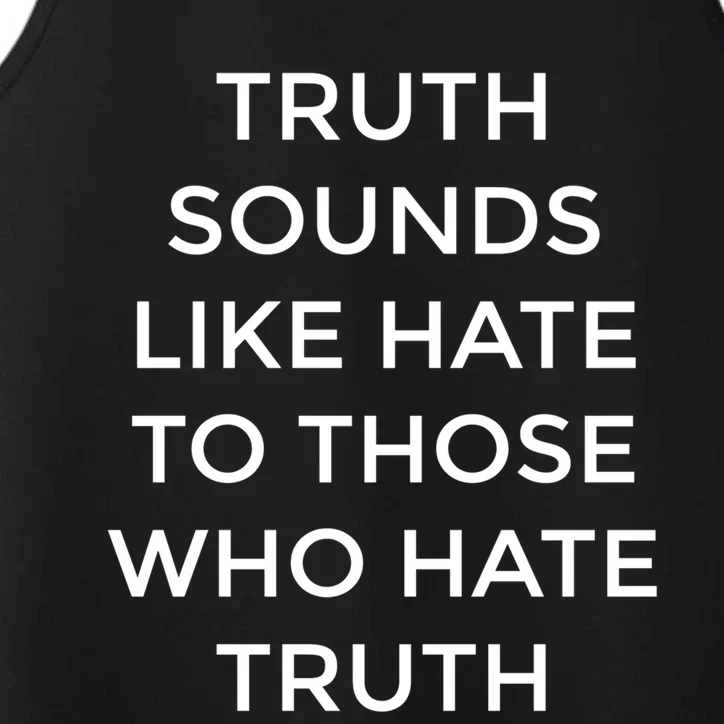 Truth Sounds Like Hate Cute Gift Performance Tank