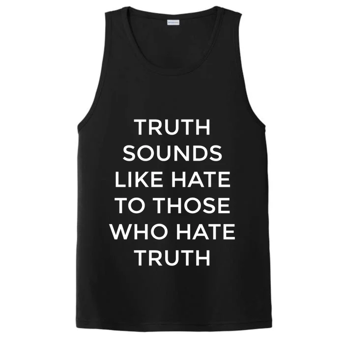 Truth Sounds Like Hate Cute Gift Performance Tank